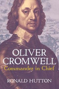 Cover image for Oliver Cromwell: Commander in Chief