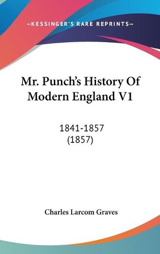 Cover image for Mr. Punch's History of Modern England V1: 1841-1857 (1857)