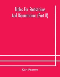 Cover image for Tables for statisticians and biometricians (Part II)