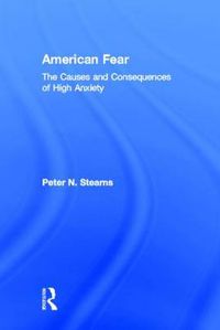 Cover image for American Fear: The Causes and Consequences of High Anxiety