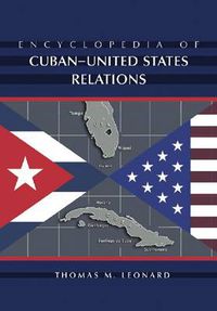 Cover image for Encyclopedia of Cuban-United States Relations