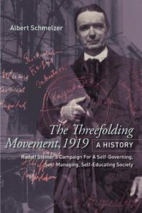 Cover image for The Threefolding Movement, 1919. A History: Rudolf Steiner's Campaign For A Self-Governing, Self-Managing, Self-Educating Society