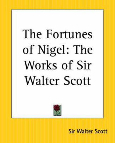 Cover image for The Fortunes of Nigel: The Works of Sir Walter Scott