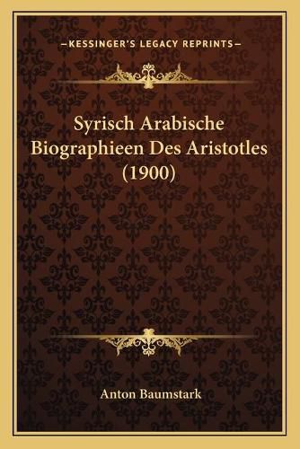 Cover image for Syrisch Arabische Biographieen Des Aristotles (1900)