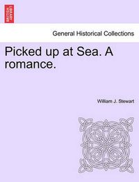 Cover image for Picked Up at Sea. a Romance.