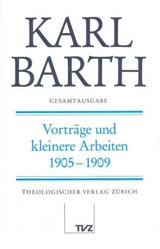 Cover image for Karl Barth Gesamtausgabe: Band 21: Vortrage Und Kleinere Arbeiten 1905-1909