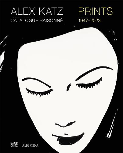 Alex Katz: Prints: Catalogue Raisonne, 1947-2022
