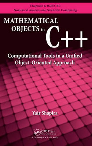 Cover image for Mathematical Objects in C++: Computational Tools in A Unified Object-Oriented Approach