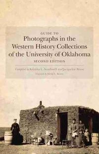 Cover image for Guide to Photographs in the Western History Collections of the University of Oklahoma: Second Edition