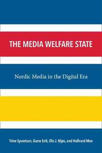 Cover image for The Media Welfare State: Nordic Media in the Digital Era