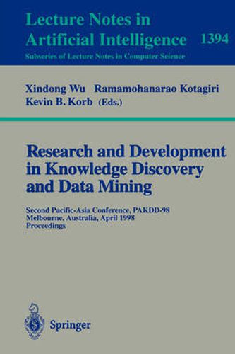 Cover image for Research and Development in Knowledge Discovery and Data Mining: Second Pacific-Asia Conference, PAKDD'98, Melbourne, Australia, April 15-17, 1998, Proceedings