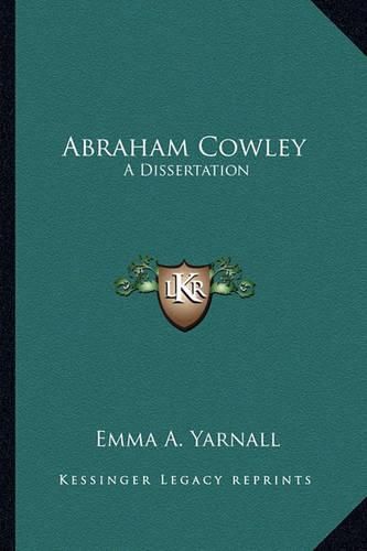 Abraham Cowley: A Dissertation