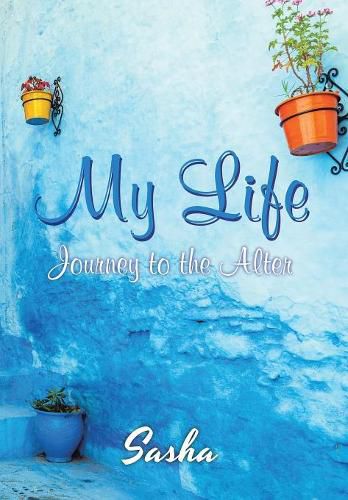 Cover image for My Life: Journey to the Alter