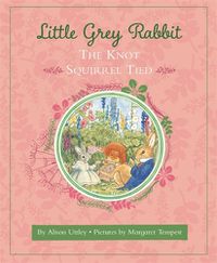Cover image for Little Grey Rabbit: The Knot Squirrel Tied
