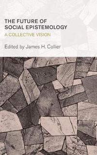 Cover image for The Future of Social Epistemology: A Collective Vision