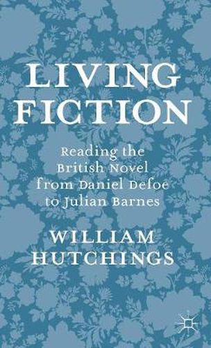 Living Fiction: Reading the British Novel from Daniel Defoe to Julian Barnes