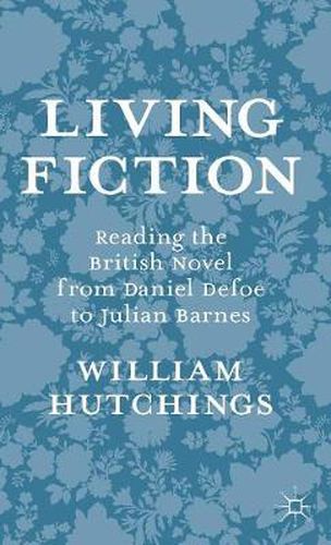 Cover image for Living Fiction: Reading the British Novel from Daniel Defoe to Julian Barnes