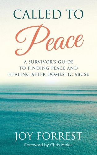 Cover image for Called to Peace: A Survivor's Guide to Finding Peace and Healing After Domestic Abuse