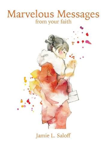 Cover image for Marvelous Messages From Your Faith: A Simple, Effective Method to Manifest Your Desires and Receive More Answers to Your Prayers