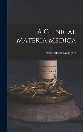 Cover image for A Clinical Materia Medica