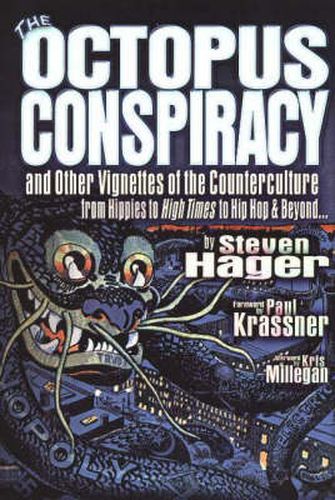 The Octopus Conspiracy: And Other Vignettes of the Counterculture-From Hippies to High Times to Hip-Hop & Beyond . . .