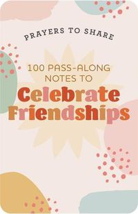 Cover image for Prayers to Share-Celebrate Friendships