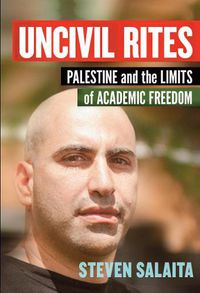 Cover image for Uncivil Rites: Palestine and the Limits of Academic Freedom