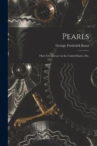 Cover image for Pearls; Their Occurrence in the United States, etc.