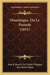 Cover image for Dominique, Ou Le Possede (1831)