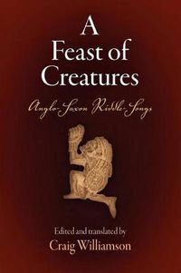 Cover image for A Feast of Creatures: Anglo-Saxon Riddle-Songs