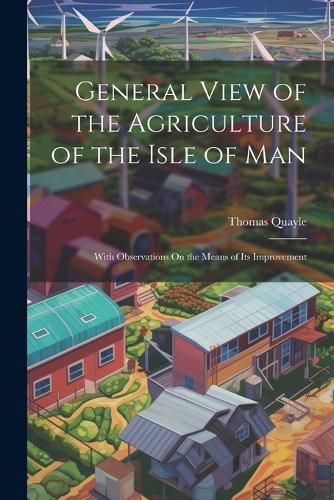 Cover image for General View of the Agriculture of the Isle of Man