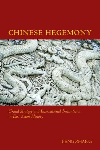 Cover image for Chinese Hegemony: Grand Strategy and International Institutions in East Asian History