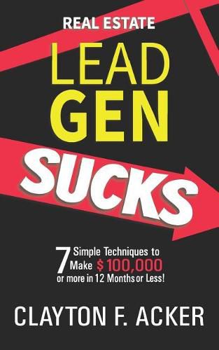 Cover image for Real Estate Lead Gen Sucks: 7 Simple Techniques to Make $100,000 or More in 12 Months or Less