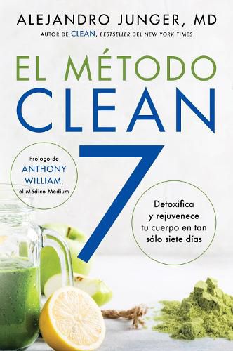 Clean 7 \\ El Metodo Clean 7 (Spanish Edition): Detoxifica Y Rejuvenece Tu Cuerpo En Tan Solo Siete Dias
