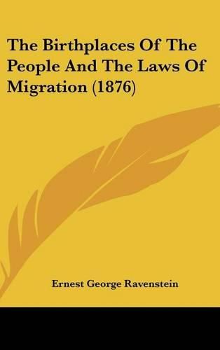 Cover image for The Birthplaces of the People and the Laws of Migration (1876)