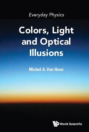 Everyday Physics: Colors, Light And Optical Illusions