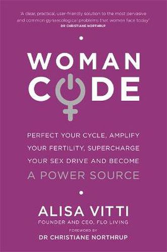 Cover image for Womancode: Perfect Your Cycle, Amplify Your Fertility, Supercharge Your Sex Drive and Become a Power Source