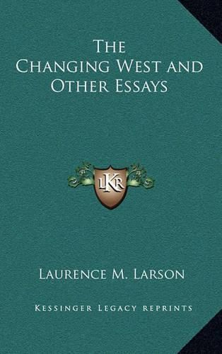 Cover image for The Changing West and Other Essays