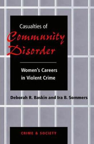 Cover image for Casualties Of Community Disorder: Women's Careers In Violent Crime