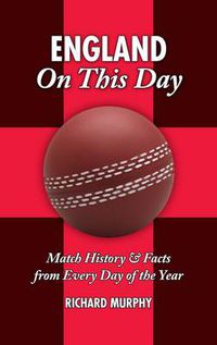 Cover image for England On This Day (cricket): History, Facts and Figures from Every Day of the Year