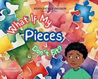 Cover image for What If My Pieces Don't Fit