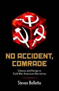 Cover image for No Accident, Comrade: Chance and Design in Cold War American Narratives