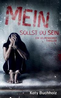 Cover image for Mein sollst du sein!: Ein Delmenhorst Thriller