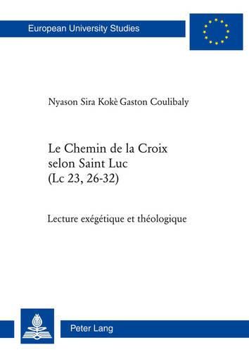 Cover image for Le Chemin de la Croix Selon Saint Luc (LC 23, 26-32): Lecture Exegetique Et Theologique