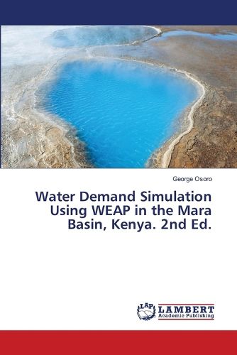 Cover image for Water Demand Simulation Using WEAP in the Mara Basin, Kenya. 2nd Ed.