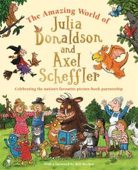 Cover image for The Amazing World of Julia Donaldson and Axel Scheffler