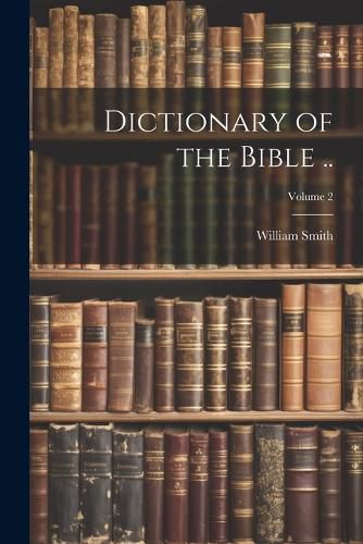 Cover image for Dictionary of the Bible ..; Volume 2