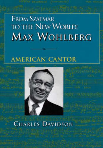 Cover image for From Szatmar to the New World: Max Wohlberg, American Cantor