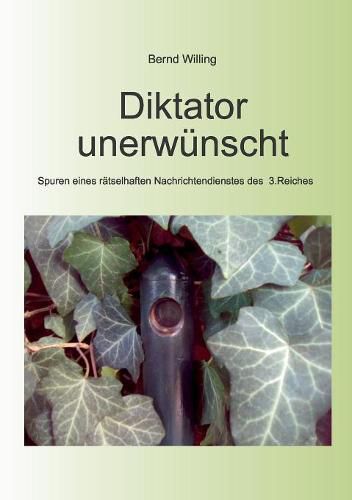 Cover image for Diktator unerwunscht: Spuren eines ratselhaften Nachrichtendienstes des 3.Reiches