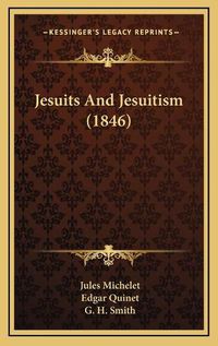 Cover image for Jesuits and Jesuitism (1846)